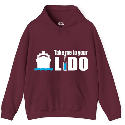 Take Me To Your Lido Shirt - Funny Cruise Drinking Lido Deck Tee (Hoodie) in Maroon - Take Me to Your Lido Shirt - Funny Cruise Ship Drinking Tee