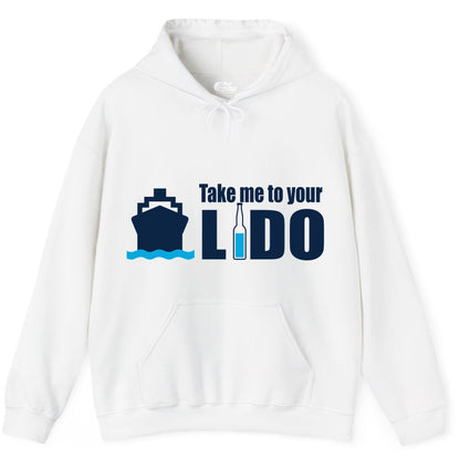 Take Me To Your Lido Shirt - Funny Cruise Drinking Lido Deck Tee (Hoodie) in White - Take Me to Your Lido Shirt - Funny Cruise Ship Drinking Tee