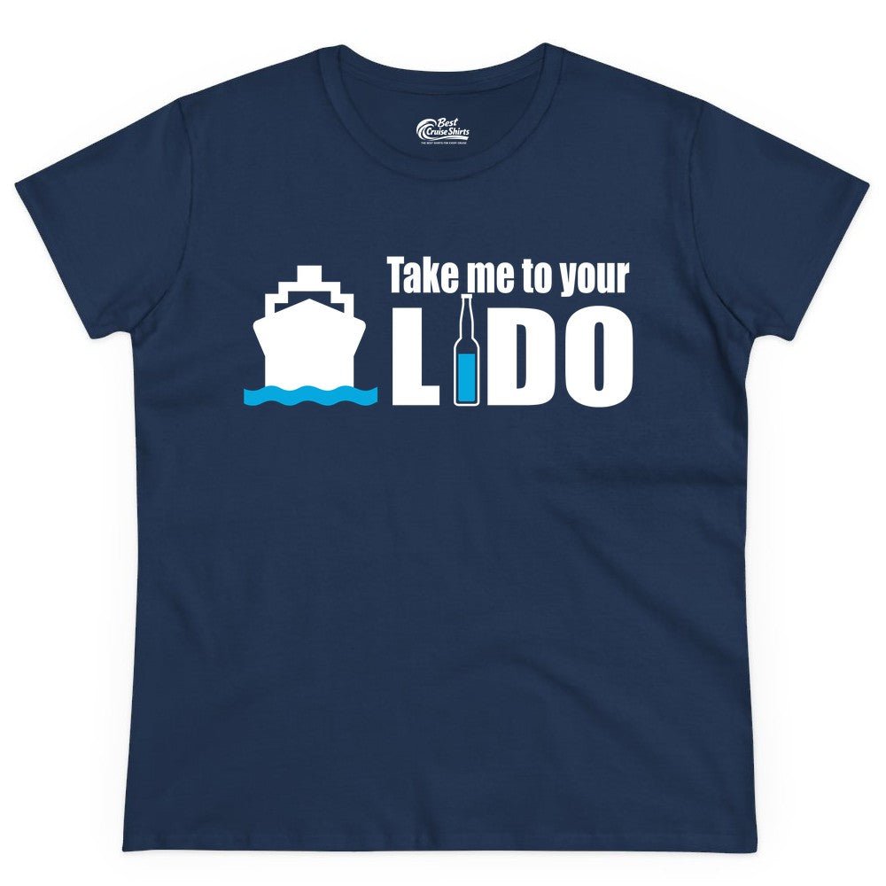 Take Me To Your Lido Shirt - Funny Cruise Drinking Lido Deck Tee (Ladies Tee) in Navy - Take Me to Your Lido Shirt - Funny Cruise Ship Drinking Tee