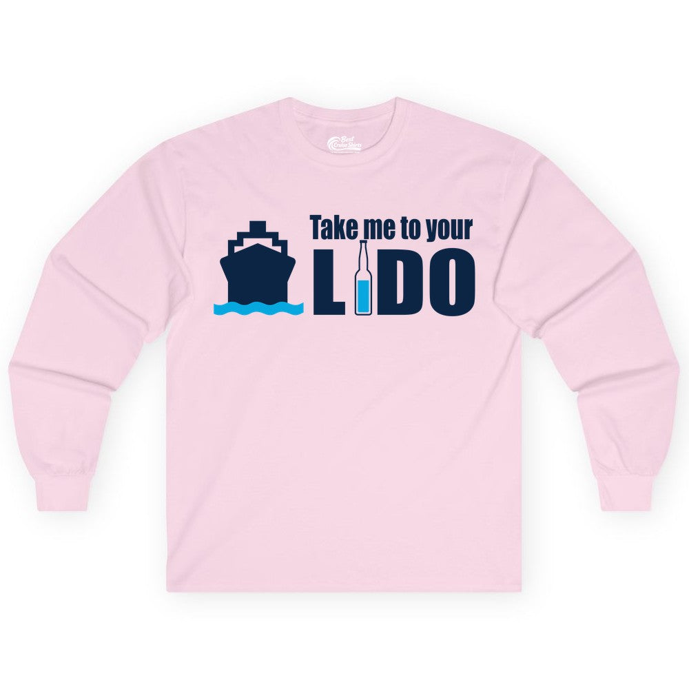 Take Me To Your Lido Shirt - Funny Cruise Drinking Lido Deck Tee (Long Sleeve) in Light Pink - Take Me to Your Lido Shirt - Funny Cruise Ship Drinking Tee