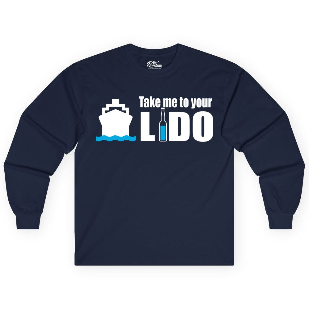 Take Me To Your Lido Shirt - Funny Cruise Drinking Lido Deck Tee (Long Sleeve) in Navy - Take Me to Your Lido Shirt - Funny Cruise Ship Drinking Tee