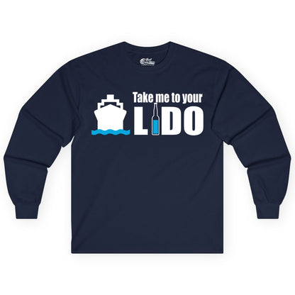 Take Me To Your Lido Shirt - Funny Cruise Drinking Lido Deck Tee (Long Sleeve) in Navy - Take Me to Your Lido Shirt - Funny Cruise Ship Drinking Tee