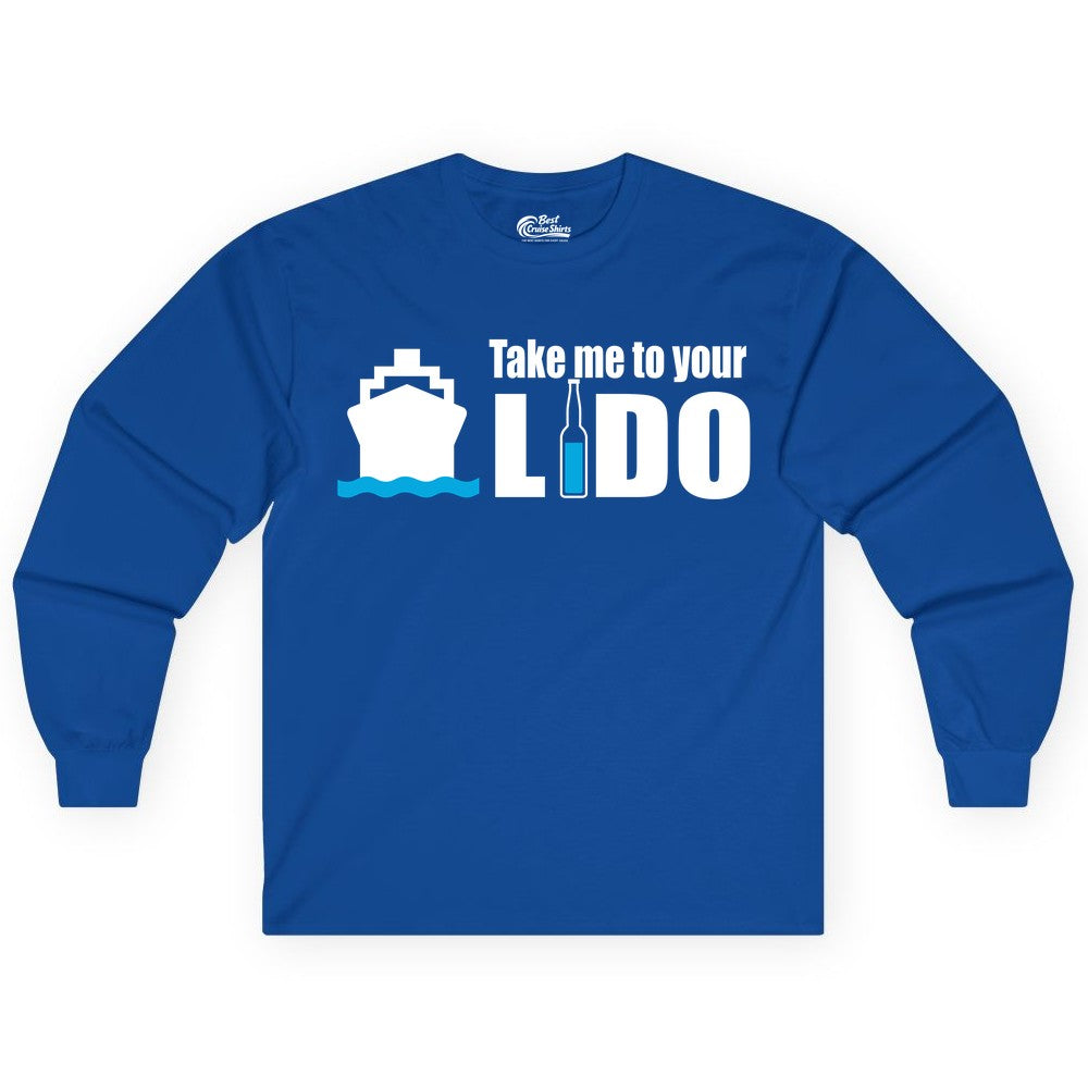 Take Me To Your Lido Shirt - Funny Cruise Drinking Lido Deck Tee (Long Sleeve) in Royal - Take Me to Your Lido Shirt - Funny Cruise Ship Drinking Tee