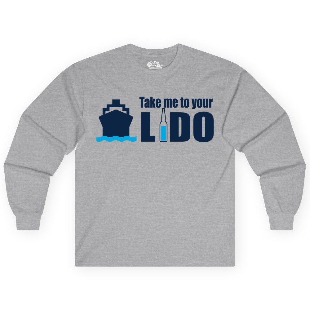 Take Me To Your Lido Shirt - Funny Cruise Drinking Lido Deck Tee (Long Sleeve) in Sport Grey - Take Me to Your Lido Shirt - Funny Cruise Ship Drinking Tee