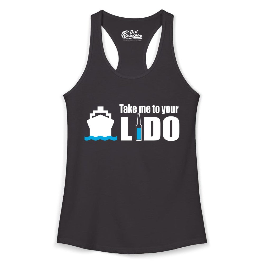 Take Me To Your Lido Shirt - Funny Cruise Drinking Lido Deck Tee (Ladies Tank) in Black - Take Me to Your Lido Shirt - Funny Cruise Ship Drinking Tee
