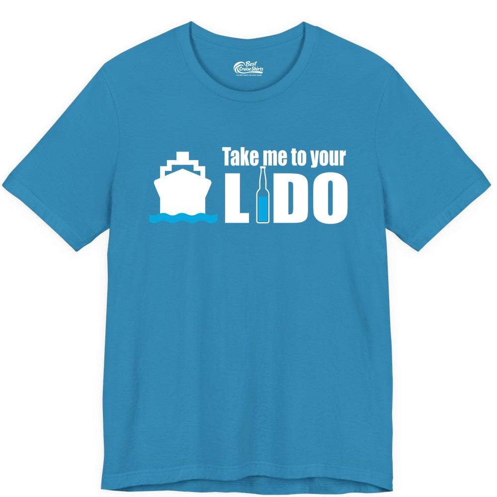 Take Me To Your Lido Shirt - Funny Cruise Drinking Lido Deck Tee (Premium Tee) in Aqua - Take Me to Your Lido Shirt - Funny Cruise Ship Drinking Tee