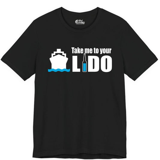Take Me To Your Lido Shirt - Funny Cruise Drinking Lido Deck Tee (Premium Tee) in Black - Take Me to Your Lido Shirt - Funny Cruise Ship Drinking Tee