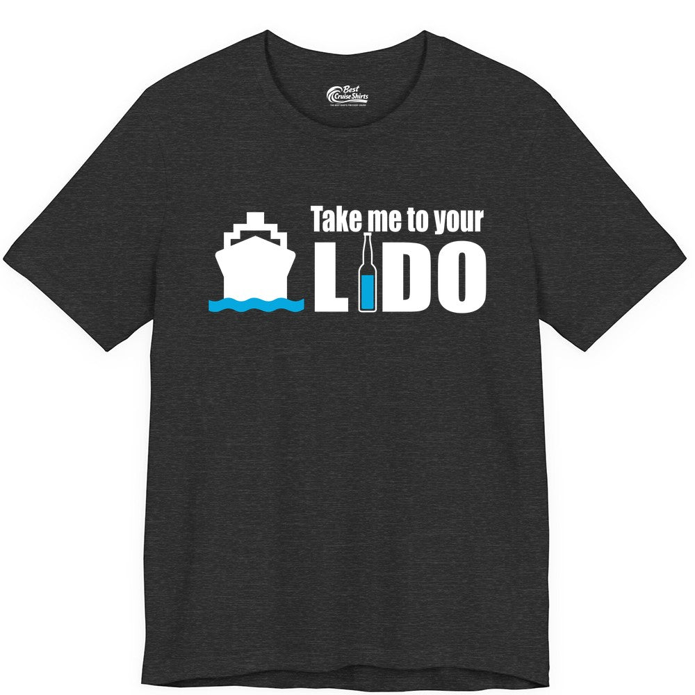 Take Me To Your Lido Shirt - Funny Cruise Drinking Lido Deck Tee (Premium Tee) in Dark Grey Heather - Take Me to Your Lido Shirt - Funny Cruise Ship Drinking Tee