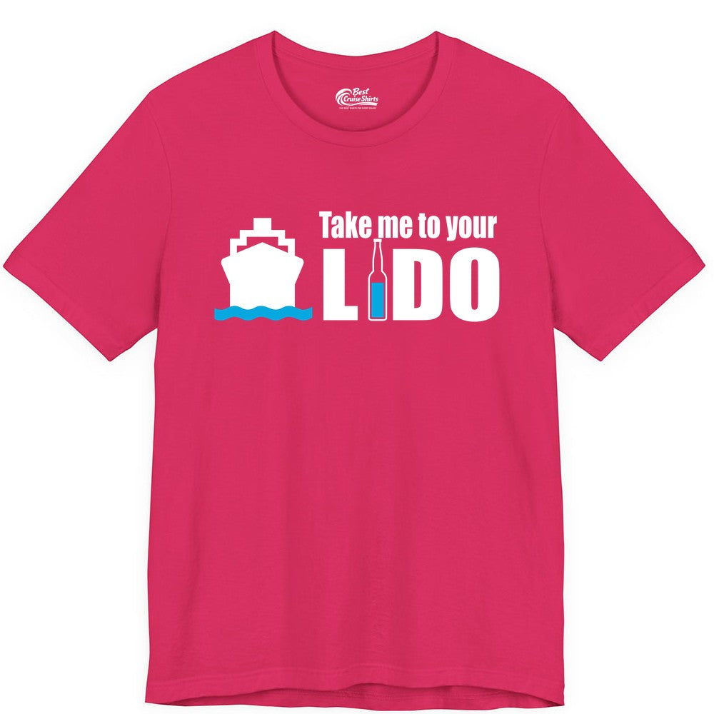 Take Me To Your Lido Shirt - Funny Cruise Drinking Lido Deck Tee (Premium Tee) in Fuchsia - Take Me to Your Lido Shirt - Funny Cruise Ship Drinking Tee