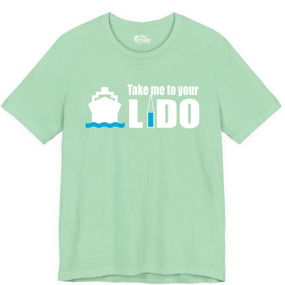 Take Me To Your Lido Shirt - Funny Cruise Drinking Lido Deck Tee (Premium Tee) in Mint - Take Me to Your Lido Shirt - Funny Cruise Ship Drinking Tee