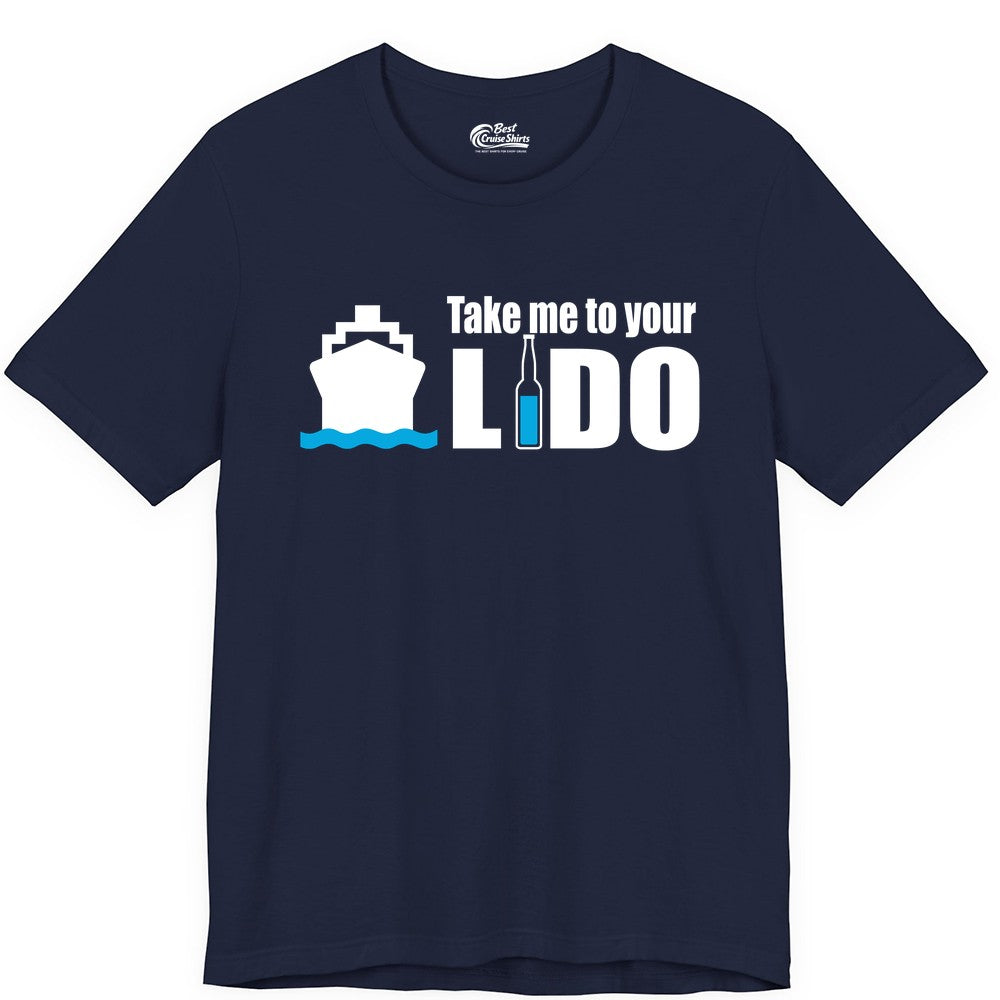 Take Me To Your Lido Shirt - Funny Cruise Drinking Lido Deck Tee (Premium Tee) in Navy - Take Me to Your Lido Shirt - Funny Cruise Ship Drinking Tee