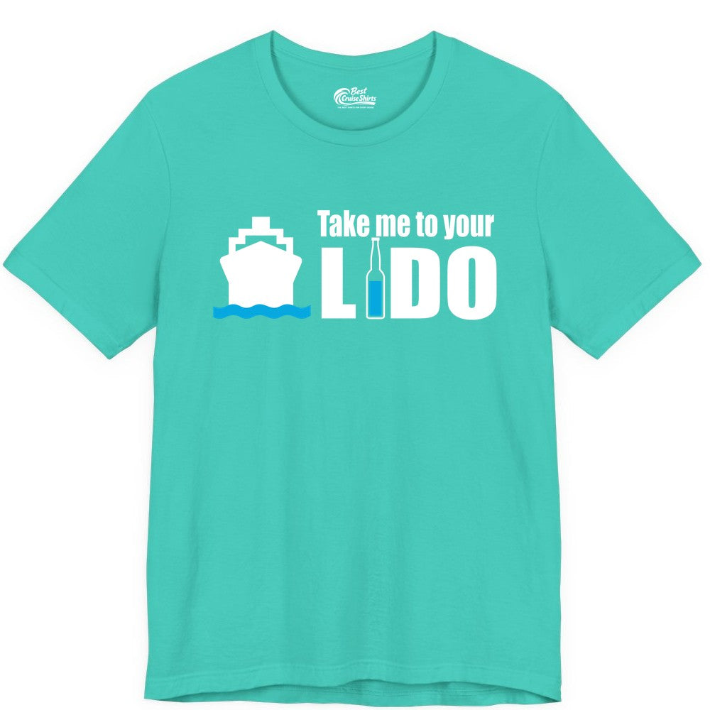Take Me To Your Lido Shirt - Funny Cruise Drinking Lido Deck Tee (Premium Tee) in Teal - Take Me to Your Lido Shirt - Funny Cruise Ship Drinking Tee