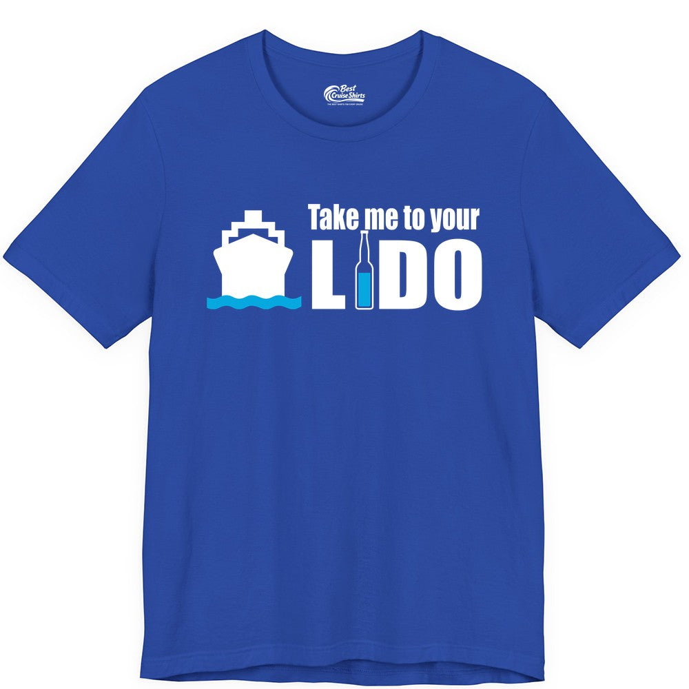 Take Me To Your Lido Shirt - Funny Cruise Drinking Lido Deck Tee (Premium Tee) in True Royal - Take Me to Your Lido Shirt - Funny Cruise Ship Drinking Tee