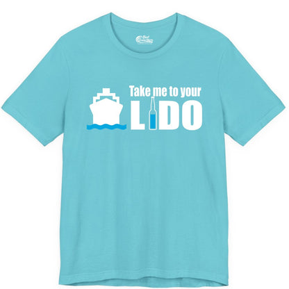 Take Me To Your Lido Shirt - Funny Cruise Drinking Lido Deck Tee (Premium Tee) in Turquoise - Take Me to Your Lido Shirt - Funny Cruise Ship Drinking Tee