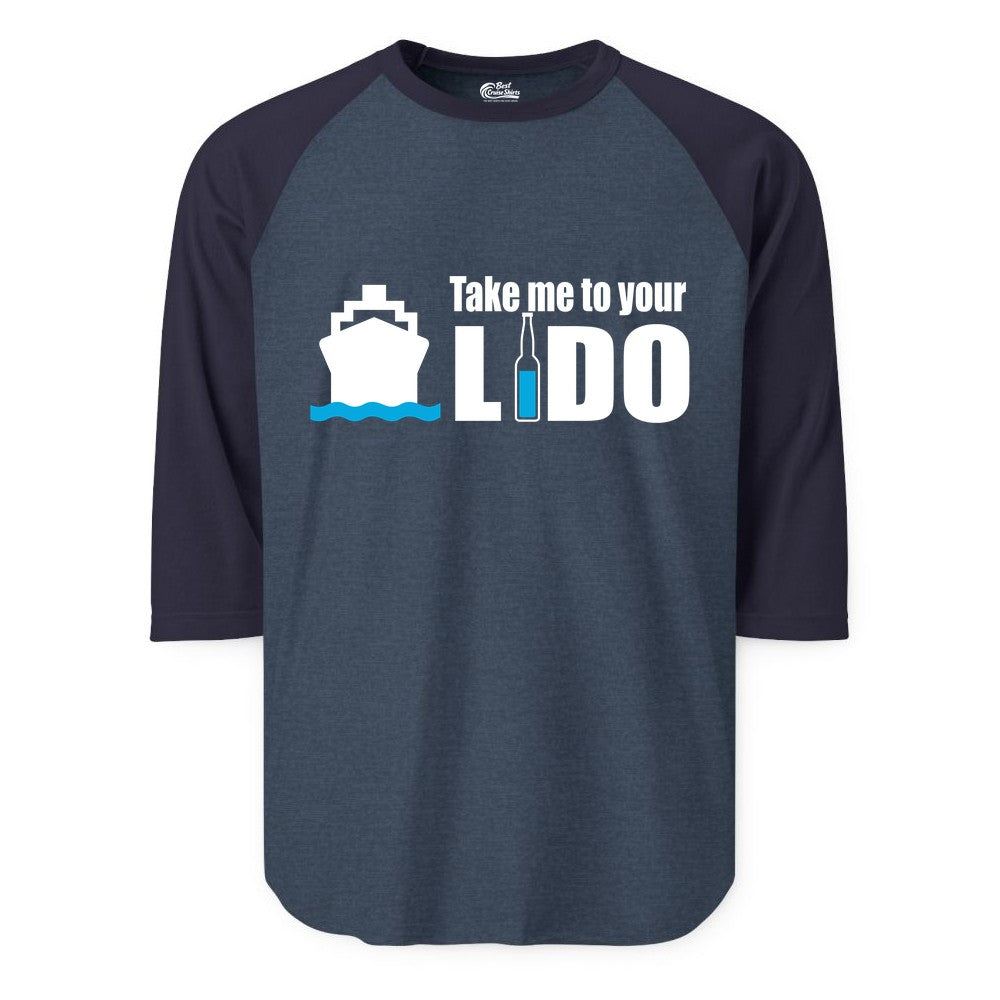 Take Me To Your Lido Shirt - Funny Cruise Drinking Lido Deck Tee (Raglan) in Heather DenimNavy - Take Me to Your Lido Shirt - Funny Cruise Ship Drinking Tee
