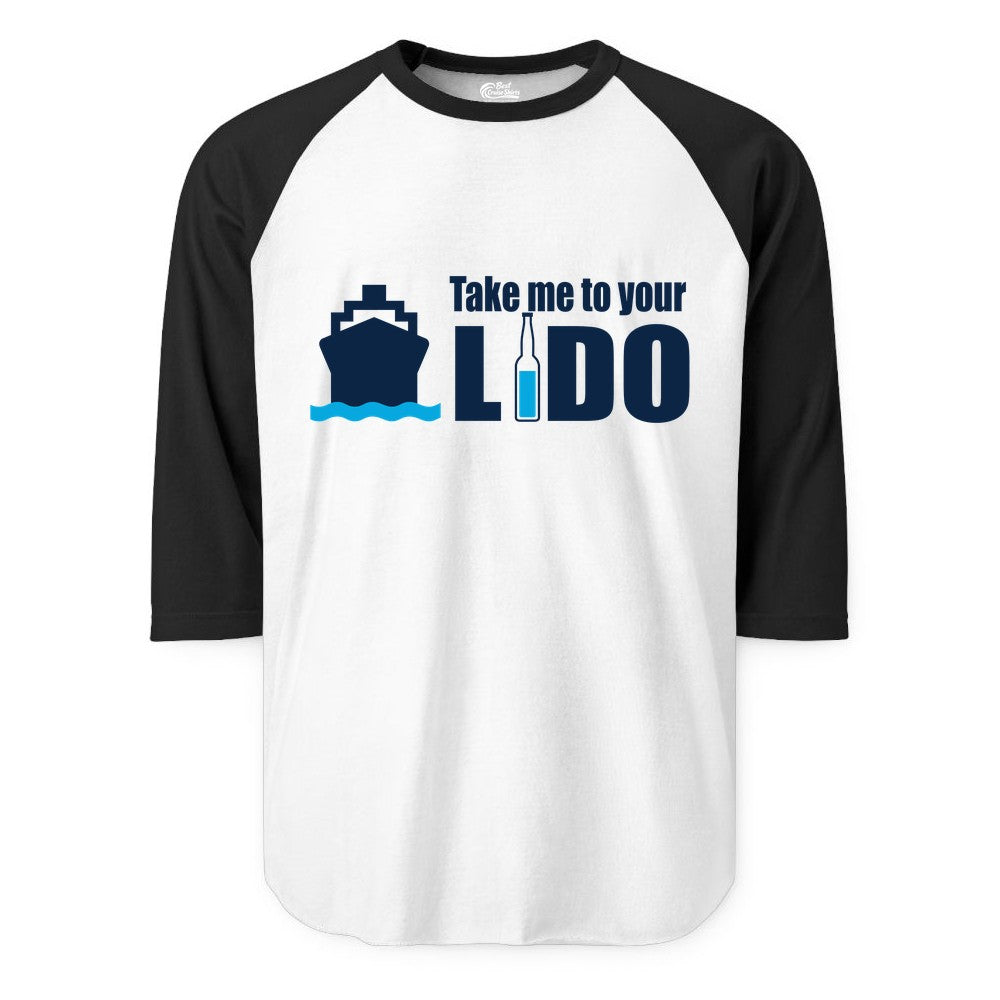Take Me To Your Lido Shirt - Funny Cruise Drinking Lido Deck Tee (Raglan) in WhiteBlack - Take Me to Your Lido Shirt - Funny Cruise Ship Drinking Tee