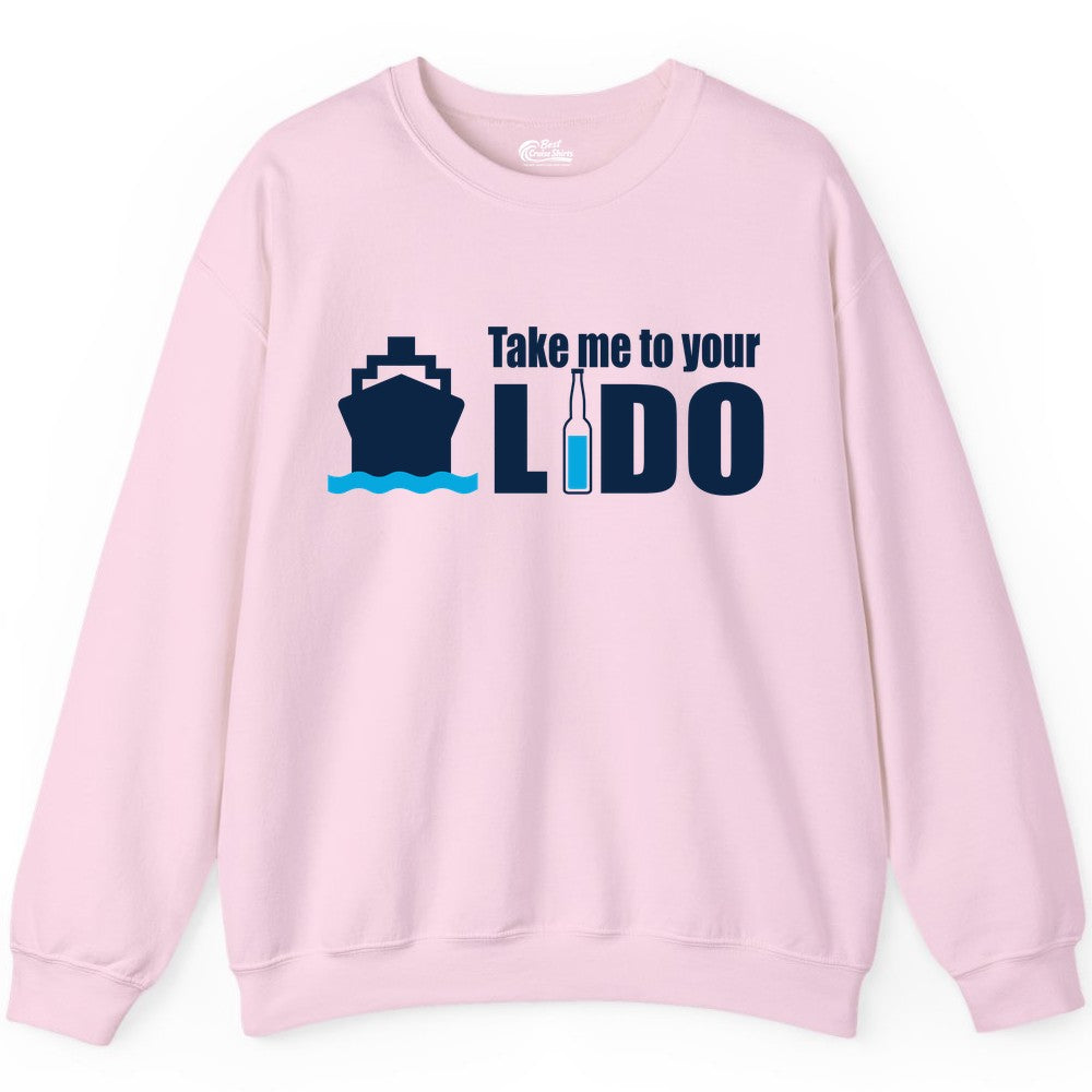 Take Me To Your Lido Shirt - Funny Cruise Drinking Lido Deck Tee (Sweatshirt) in Light Pink - Take Me to Your Lido Shirt - Funny Cruise Ship Drinking Tee