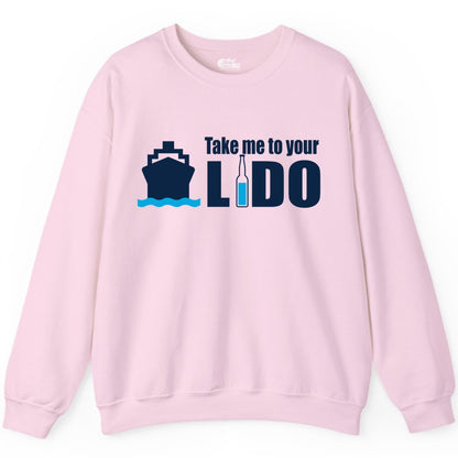 Take Me To Your Lido Shirt - Funny Cruise Drinking Lido Deck Tee (Sweatshirt) in Light Pink - Take Me to Your Lido Shirt - Funny Cruise Ship Drinking Tee