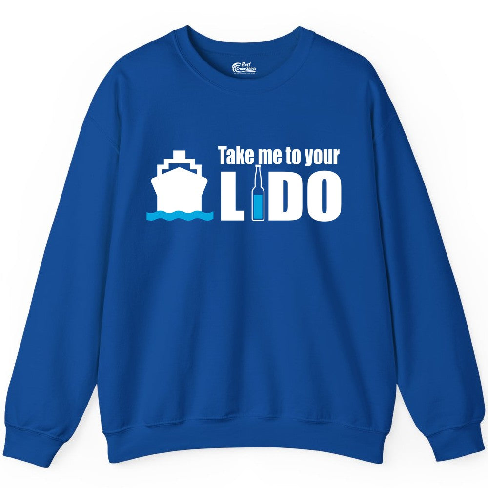 Take Me To Your Lido Shirt - Funny Cruise Drinking Lido Deck Tee (Sweatshirt) in Royal - Take Me to Your Lido Shirt - Funny Cruise Ship Drinking Tee