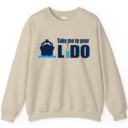Take Me To Your Lido Shirt - Funny Cruise Drinking Lido Deck Tee (Sweatshirt) in Sand - Take Me to Your Lido Shirt - Funny Cruise Ship Drinking Tee