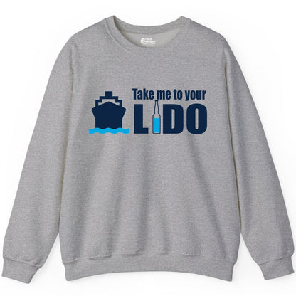 Take Me To Your Lido Shirt - Funny Cruise Drinking Lido Deck Tee (Sweatshirt) in Sport Grey - Take Me to Your Lido Shirt - Funny Cruise Ship Drinking Tee