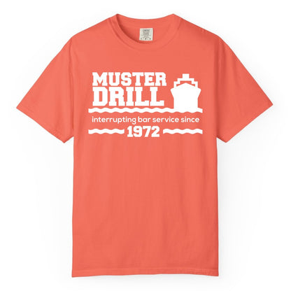 Funny Cruise Shirt - Humorous Muster Drill Ship Tee for Travelers (Comfort Color) in Bright Salmon - Funny Muster Drill Cruise Shirt - Retro Nautical Ship Bar Humor Tee
