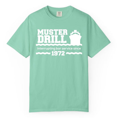 Funny Cruise Shirt - Humorous Muster Drill Ship Tee for Travelers (Comfort Color) in Island Reef - Funny Muster Drill Cruise Shirt - Retro Nautical Ship Bar Humor Tee