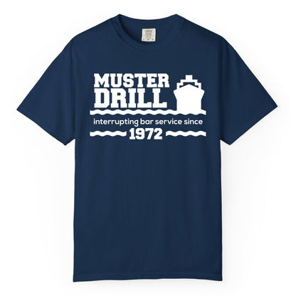 Funny Cruise Shirt - Humorous Muster Drill Ship Tee for Travelers (Comfort Color) in Navy - Funny Muster Drill Cruise Shirt - Retro Nautical Ship Bar Humor Tee