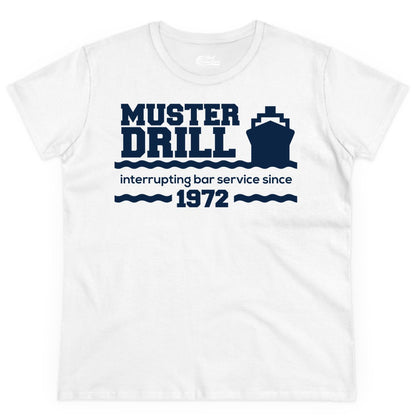 Funny Cruise Shirt - Humorous Muster Drill Ship Tee for Travelers (Ladies Tee) in White - Funny Muster Drill Cruise Shirt - Retro Nautical Ship Bar Humor Tee