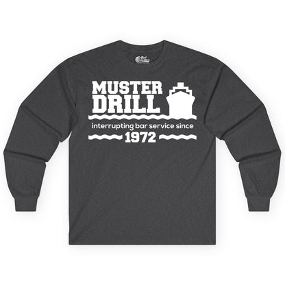 Funny Cruise Shirt - Humorous Muster Drill Ship Tee for Travelers (Long Sleeve) in Dark Heather - Funny Muster Drill Cruise Shirt - Retro Nautical Ship Bar Humor Tee