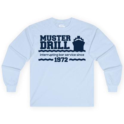 Funny Cruise Shirt - Humorous Muster Drill Ship Tee for Travelers (Long Sleeve) in Light Blue - Funny Muster Drill Cruise Shirt - Retro Nautical Ship Bar Humor Tee