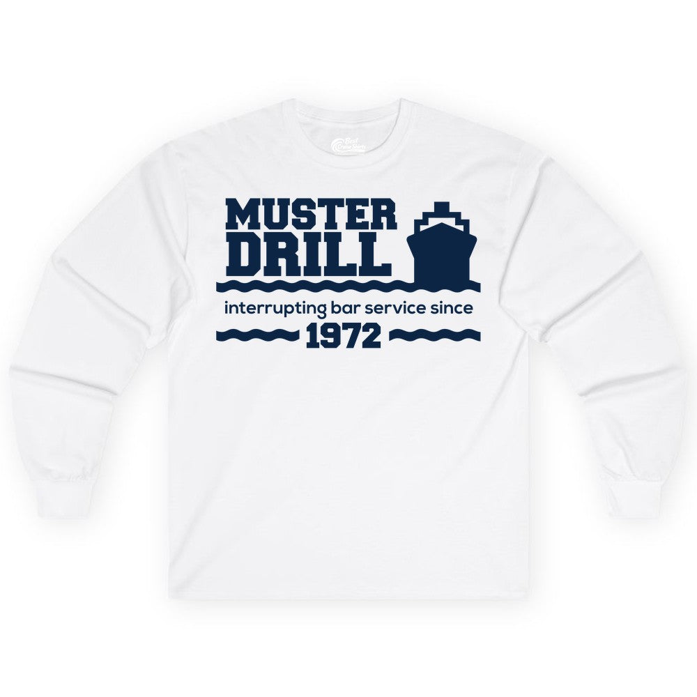 Funny Cruise Shirt - Humorous Muster Drill Ship Tee for Travelers (Long Sleeve) in White - Funny Muster Drill Cruise Shirt - Retro Nautical Ship Bar Humor Tee