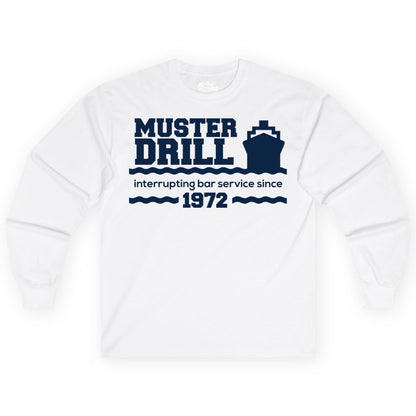 Funny Cruise Shirt - Humorous Muster Drill Ship Tee for Travelers (Long Sleeve) in White - Funny Muster Drill Cruise Shirt - Retro Nautical Ship Bar Humor Tee
