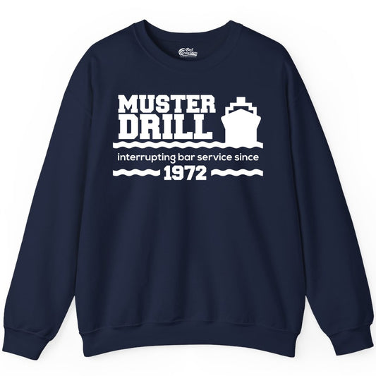 Funny Cruise Shirt - Humorous Muster Drill Ship Tee for Travelers (Sweatshirt) in Navy - Funny Muster Drill Cruise Shirt - Retro Nautical Ship Bar Humor Tee