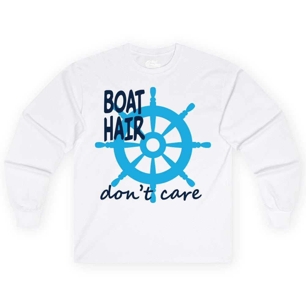 Boat Hair Don't Care Shirt - Funny Nautical T-Shirt for Boaters (Long Sleeve) in White - Boat Hair Don't Care Nautical Wheel Shirt for Lake and Marina
