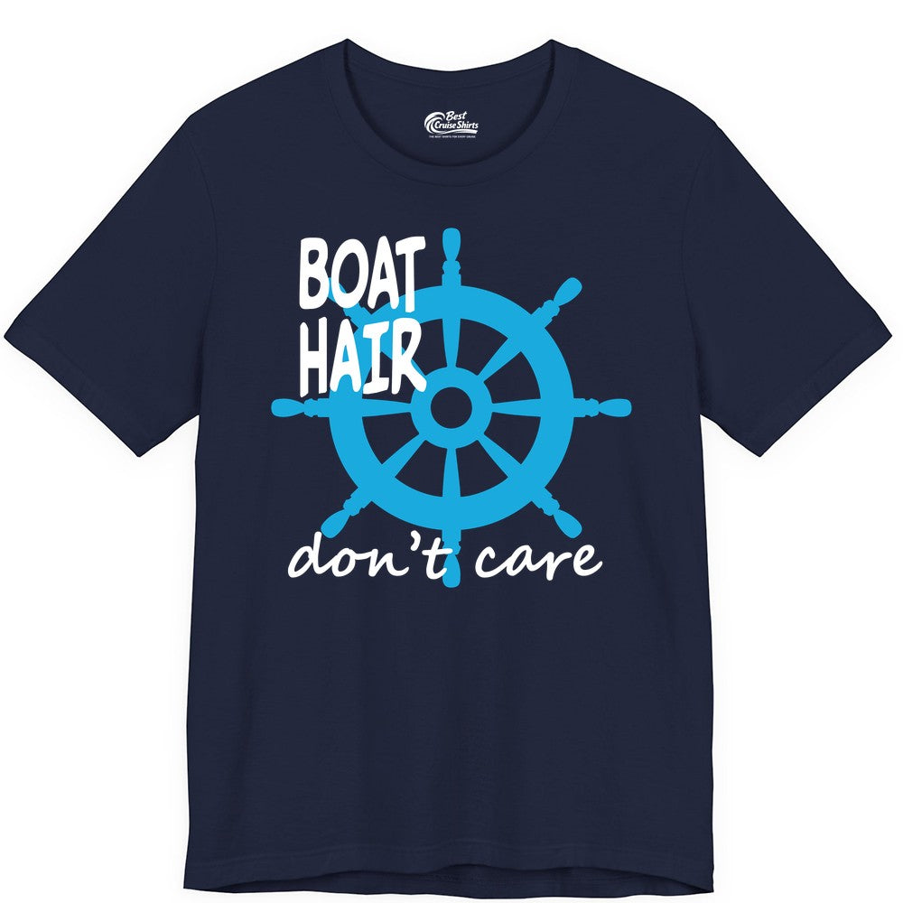 Boat Hair Don't Care Shirt - Funny Nautical T-Shirt for Boaters (Premium Tee) in Navy - Boat Hair Don't Care Nautical Wheel Shirt for Lake and Marina
