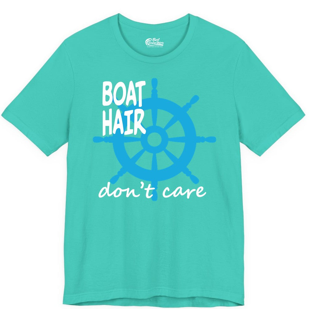 Boat Hair Don't Care Shirt - Funny Nautical T-Shirt for Boaters (Premium Tee) in Teal - Boat Hair Don't Care Nautical Wheel Shirt for Lake and Marina