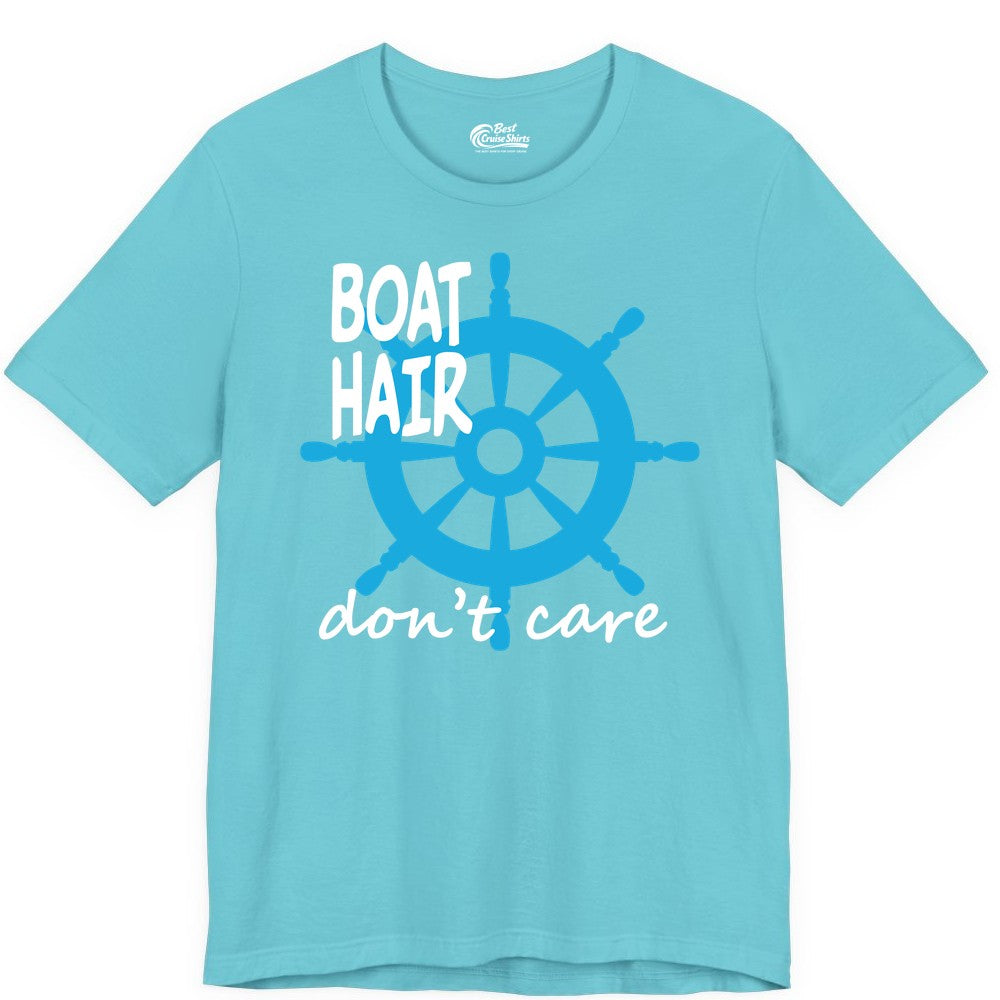 Boat Hair Don't Care Shirt - Funny Nautical T-Shirt for Boaters (Premium Tee) in Turquoise - Boat Hair Don't Care Nautical Wheel Shirt for Lake and Marina