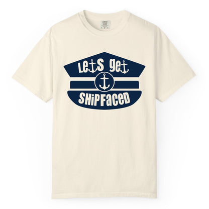 Let's Get Shipfaced Shirt - Funny Cruise Nautical Party Tee Adults (Comfort Color) in Ivory - Let’s Get Shipfaced Nautical Humor Shirt With Anchor Sailor Hat Design