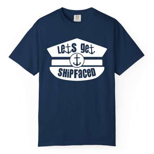 Let's Get Shipfaced Shirt - Funny Cruise Nautical Party Tee Adults (Comfort Color) in Navy - Let’s Get Shipfaced Nautical Humor Shirt With Anchor Sailor Hat Design