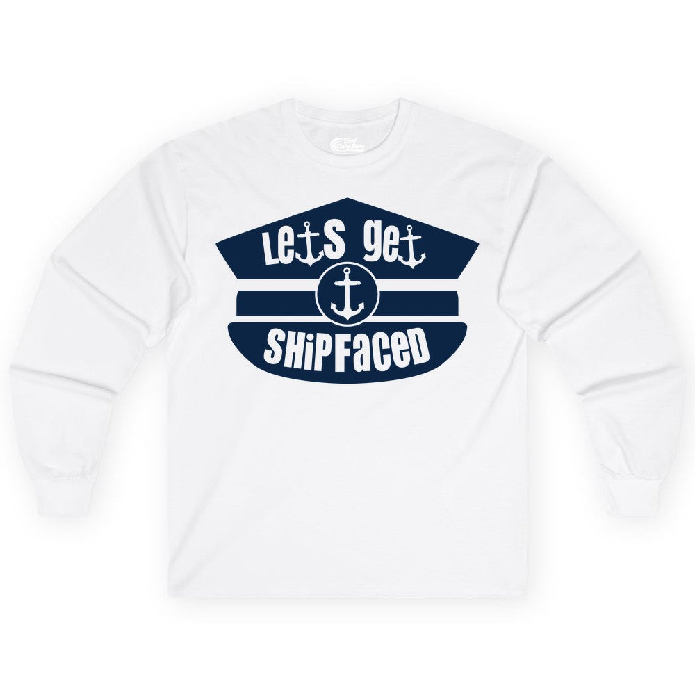 Let's Get Shipfaced Shirt - Funny Cruise Nautical Party Tee Adults (Long Sleeve) in White - Let’s Get Shipfaced Nautical Humor Shirt With Anchor Sailor Hat Design