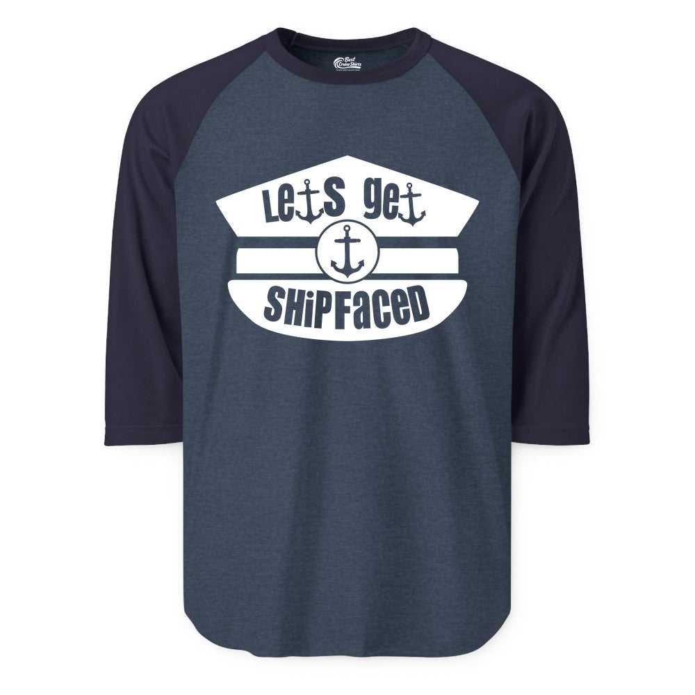 Let's Get Shipfaced Shirt - Funny Cruise Nautical Party Tee Adults (Raglan) in Heather DenimNavy - Let’s Get Shipfaced Nautical Humor Shirt With Anchor Sailor Hat Design