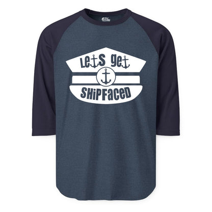 Let's Get Shipfaced Shirt - Funny Cruise Nautical Party Tee Adults (Raglan) in Heather DenimNavy - Let’s Get Shipfaced Nautical Humor Shirt With Anchor Sailor Hat Design