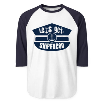 Let's Get Shipfaced Shirt - Funny Cruise Nautical Party Tee Adults (Raglan) in WhiteNavy - Let’s Get Shipfaced Nautical Humor Shirt With Anchor Sailor Hat Design