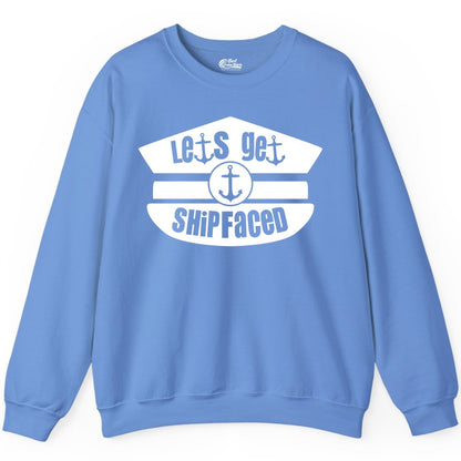 Let's Get Shipfaced Shirt - Funny Cruise Nautical Party Tee Adults (Sweatshirt) in Carolina Blue - Let’s Get Shipfaced Nautical Humor Shirt With Anchor Sailor Hat Design