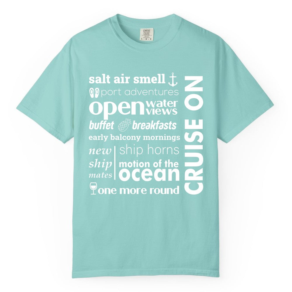 Cruise On Shirt - Cruise Vacation Outfit Ship Life Ocean View Tee (Comfort Color) in Chalky Mint - Cruise On Typography Collage Bold Nautical Ship Life Shirt
