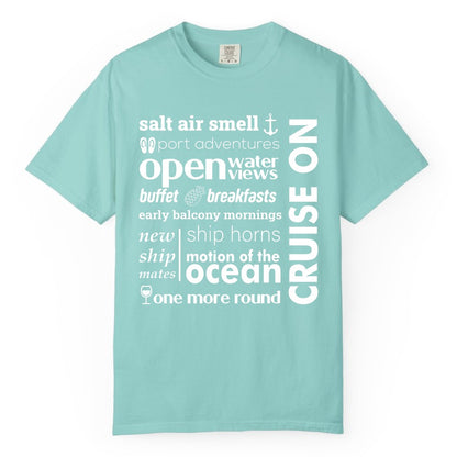 Cruise On Shirt - Cruise Vacation Outfit Ship Life Ocean View Tee (Comfort Color) in Chalky Mint - Cruise On Typography Collage Bold Nautical Ship Life Shirt