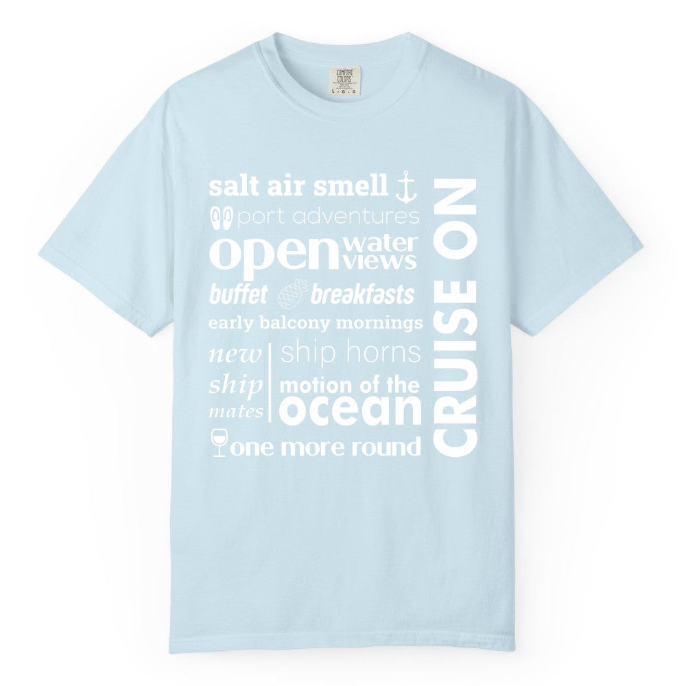 Cruise On Shirt - Cruise Vacation Outfit Ship Life Ocean View Tee (Comfort Color) in Chambray - Cruise On Typography Collage Bold Nautical Ship Life Shirt