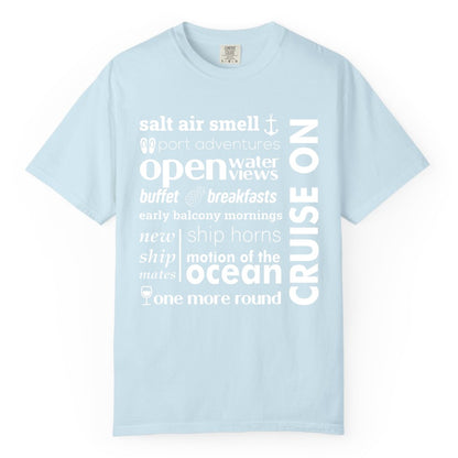 Cruise On Shirt - Cruise Vacation Outfit Ship Life Ocean View Tee (Comfort Color) in Chambray - Cruise On Typography Collage Bold Nautical Ship Life Shirt