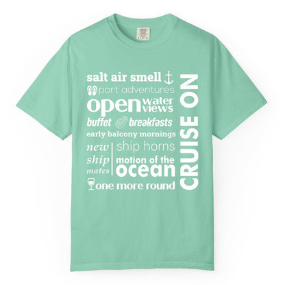 Cruise On Shirt - Cruise Vacation Outfit Ship Life Ocean View Tee (Comfort Color) in Island Reef - Cruise On Typography Collage Bold Nautical Ship Life Shirt